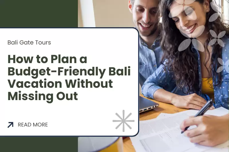 How to Plan a Budget-Friendly Bali Vacation Without Missing Out