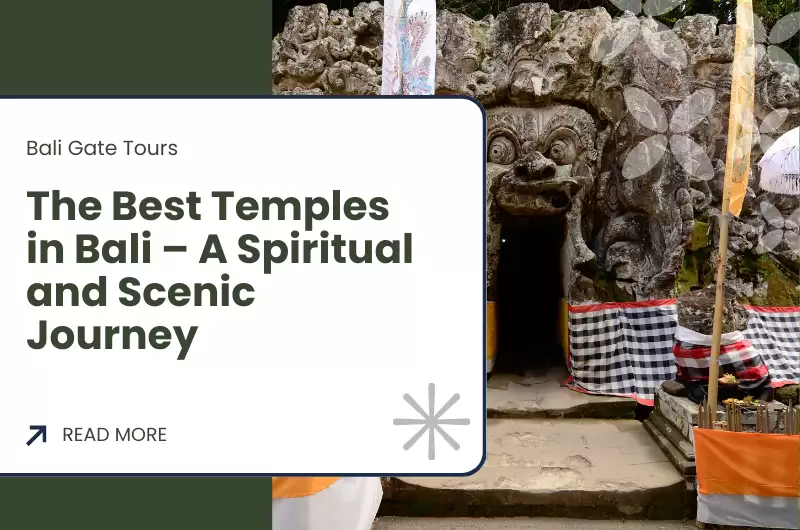 The Best Temples in Bali – A Spiritual and Scenic Journey