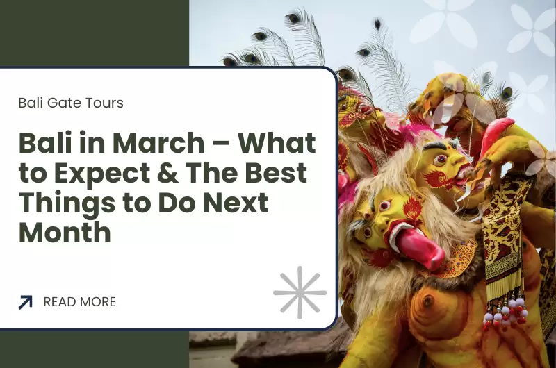 Bali in March – What to Expect & The Best Things to Do Next Month