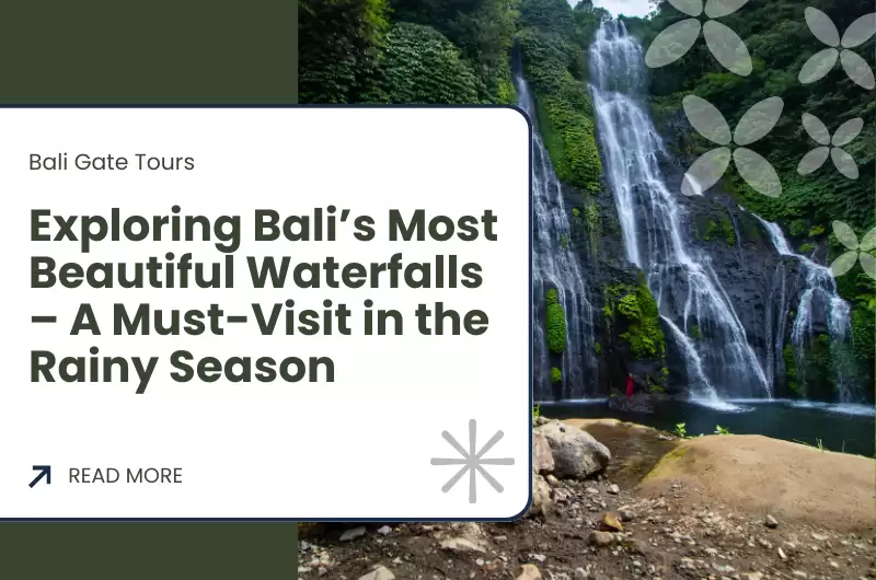 Exploring Bali’s Most Beautiful Waterfalls – A Must-Visit in the Rainy Season