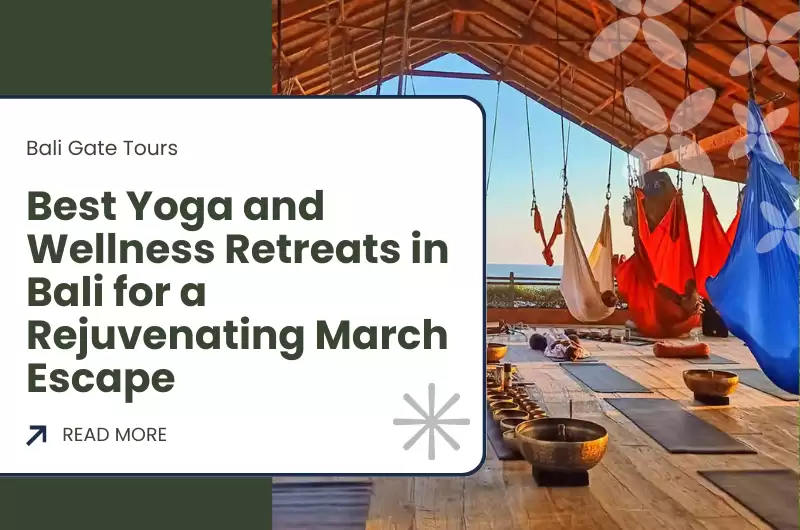 Best Yoga and Wellness Retreats in Bali for a Rejuvenating March Escape
