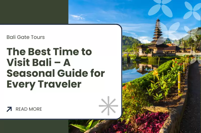 The Best Time to Visit Bali – A Seasonal Guide for Every Traveler