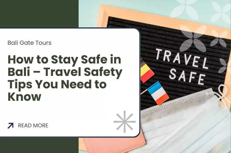 How to Stay Safe in Bali – Travel Safety Tips You Need to Know