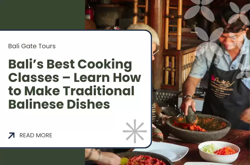 Bali’s Best Cooking Classes – Learn How to Make Traditional Balinese Dishes