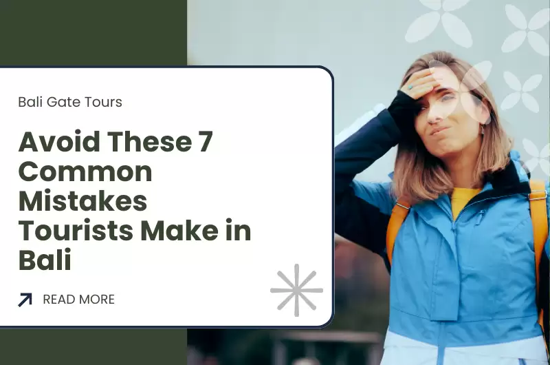 Avoid These 7 Common Mistakes Tourists Make in Bali
