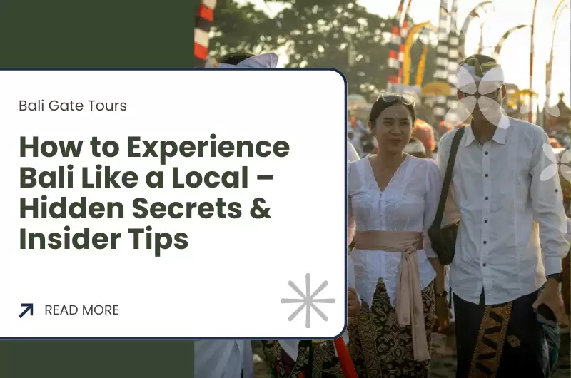 How to Experience Bali Like a Local – Hidden Secrets & Insider Tips