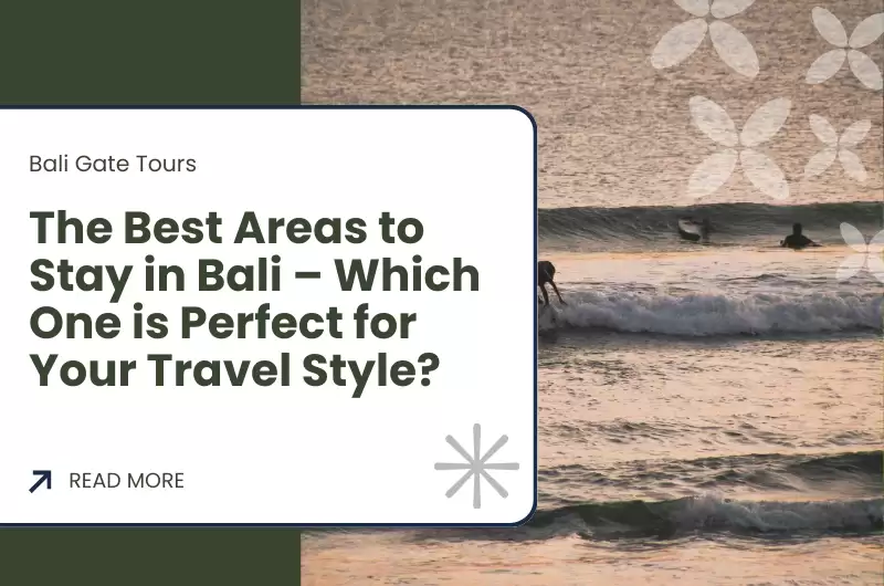 The Best Areas to Stay in Bali – Which One is Perfect for Your Travel Style?