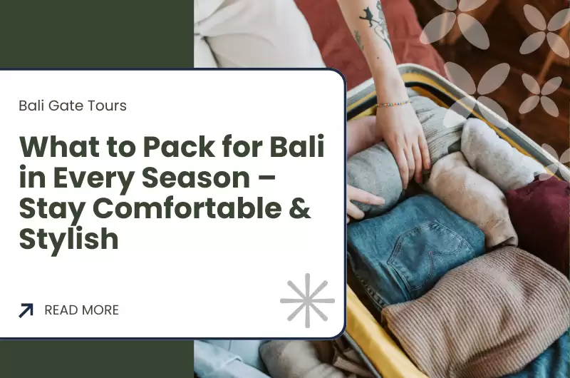 What to Pack for Bali in Every Season – Stay Comfortable & Stylish