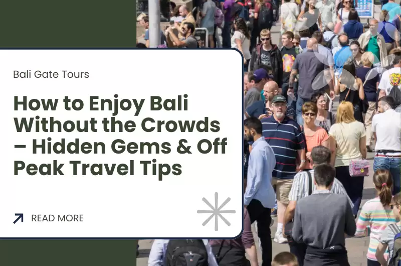 How to Enjoy Bali Without the Crowds – Hidden Gems & Off Peak Travel Tips