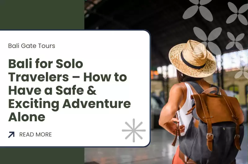 Bali for Solo Travelers – How to Have a Safe & Exciting Adventure Alone