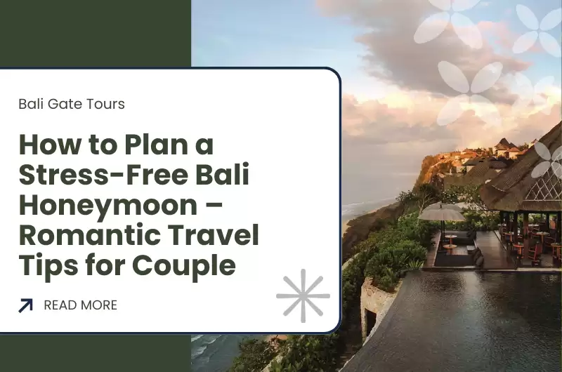 How to Plan a Stress-Free Bali Honeymoon – Romantic Travel Tips for Couple