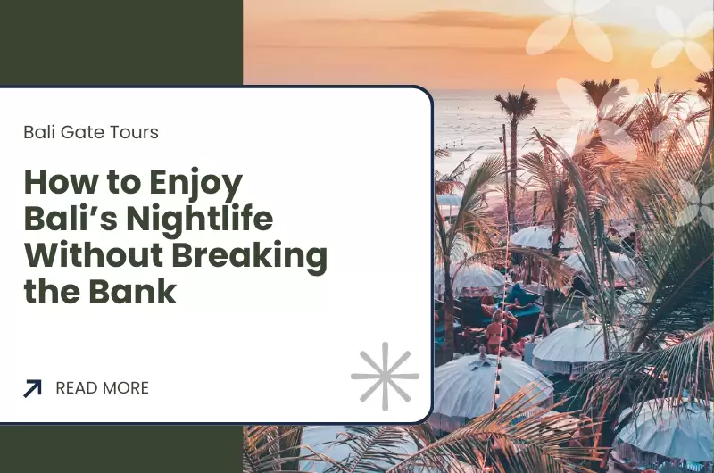 How to Enjoy Bali’s Nightlife Without Breaking the Bank