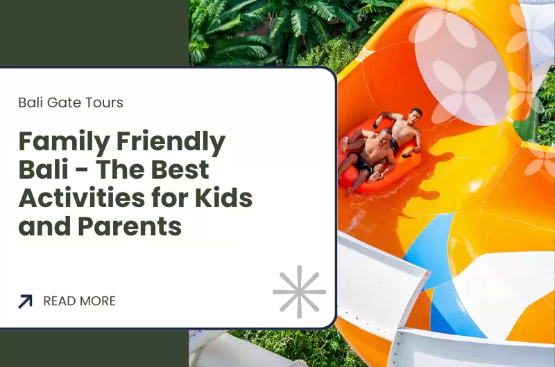 Family Friendly Bali - The Best Activities for Kids and Parents