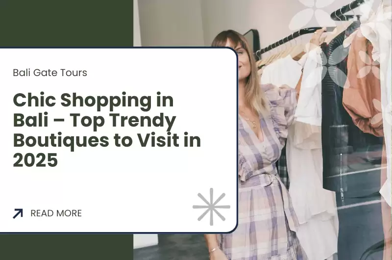 Chic Shopping in Bali – Top Trendy Boutiques to Visit in 2025