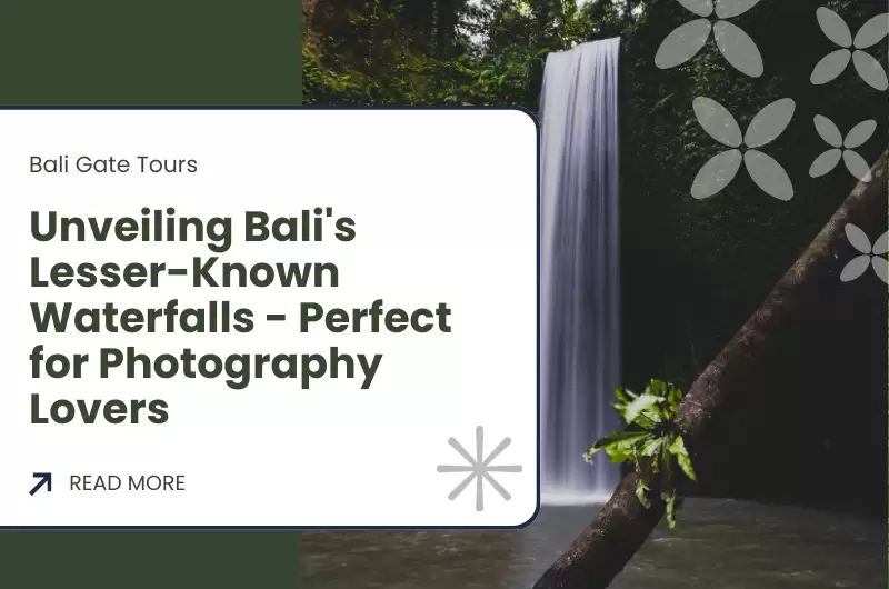 Unveiling Bali's Lesser-Known Waterfalls - Perfect for Photography Lovers