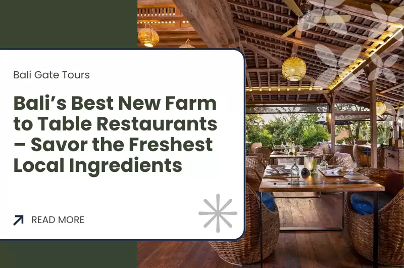Bali’s Best New Farm to Table Restaurants – Savor the Freshest Local Ingredients