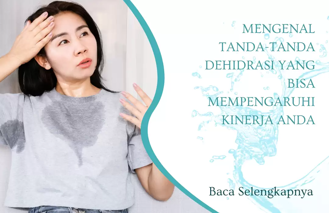 Mengenal Tanda-Tanda Dehidrasi yang Bisa Mempengaruhi Kinerja Anda