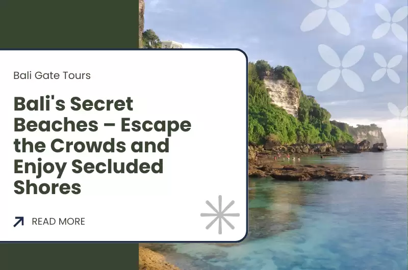 Bali's Secret Beaches – Escape the Crowds and Enjoy Secluded Shores