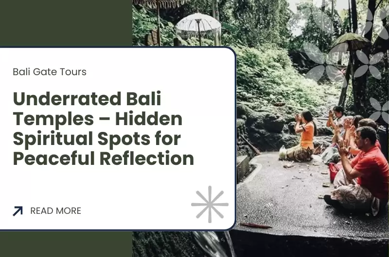Underrated Bali Temples – Hidden Spiritual Spots for Peaceful Reflection