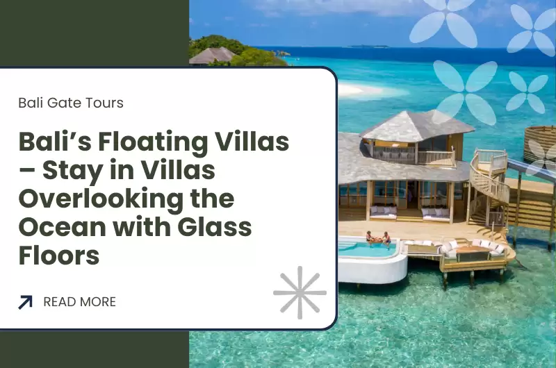 Bali’s Floating Villas – Stay in Villas Overlooking the Ocean with Glass Floors