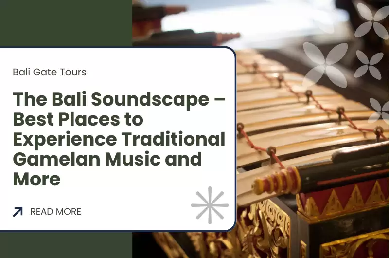 The Bali Soundscape – Best Places to Experience Traditional Gamelan Music and More