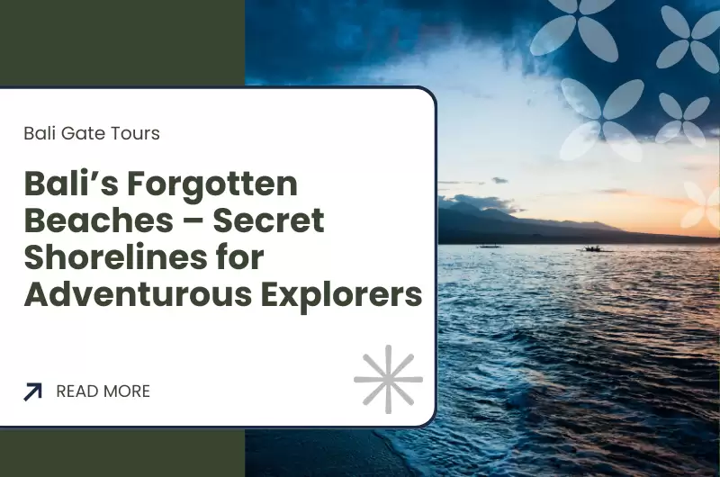 Bali’s Forgotten Beaches – Secret Shorelines for Adventurous Explorers