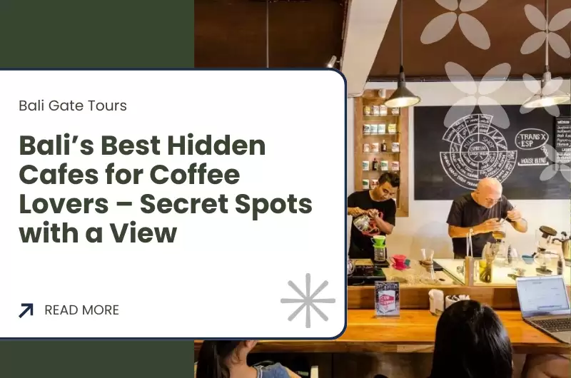Bali’s Best Hidden Cafes for Coffee Lovers – Secret Spots with a View