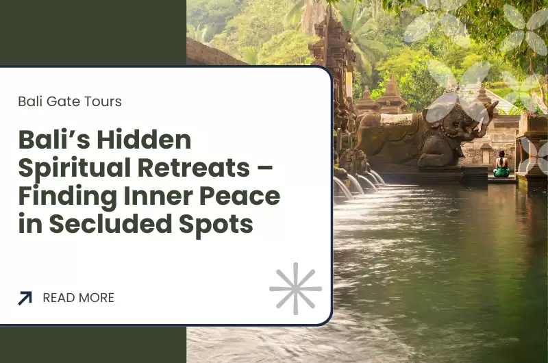 Bali’s Hidden Spiritual Retreats – Finding Inner Peace in Secluded Spots