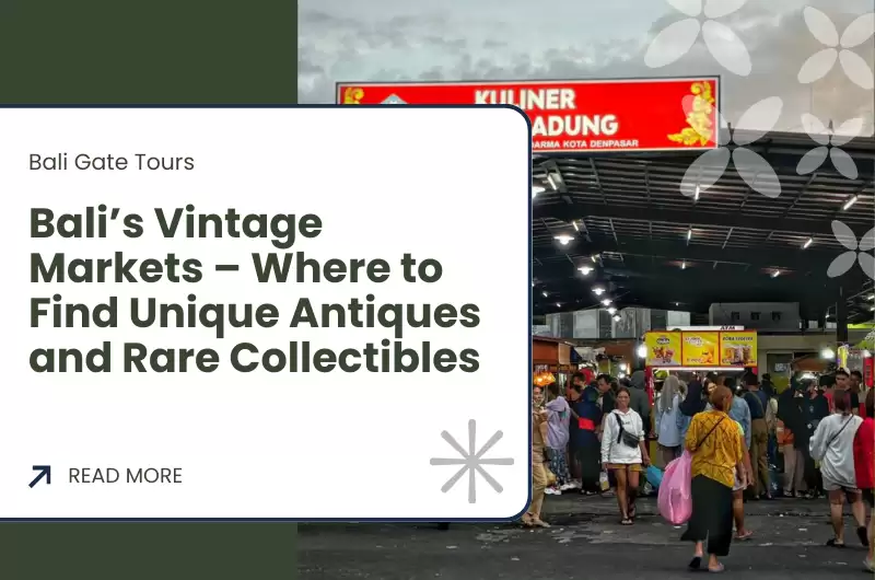 Bali’s Vintage Markets – Where to Find Unique Antiques and Rare Collectibles