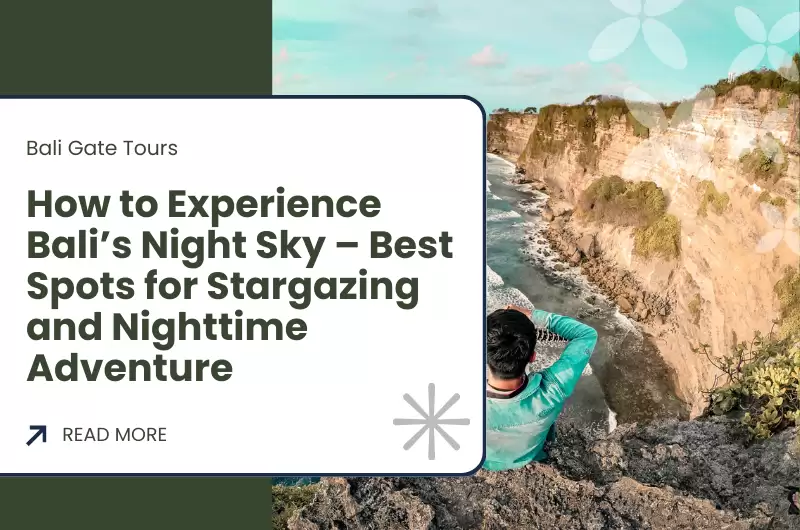 How to Experience Bali’s Night Sky – Best Spots for Stargazing and Nighttime Adventure
