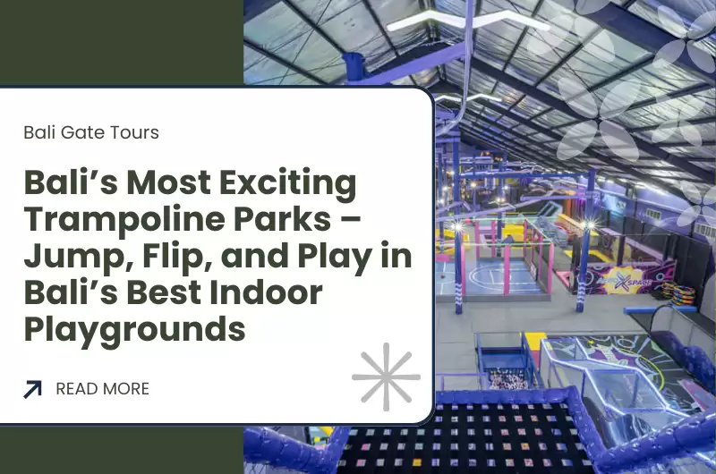Bali’s Most Exciting Trampoline Parks – Jump, Flip, and Play in Bali’s Best Indoor Playgrounds