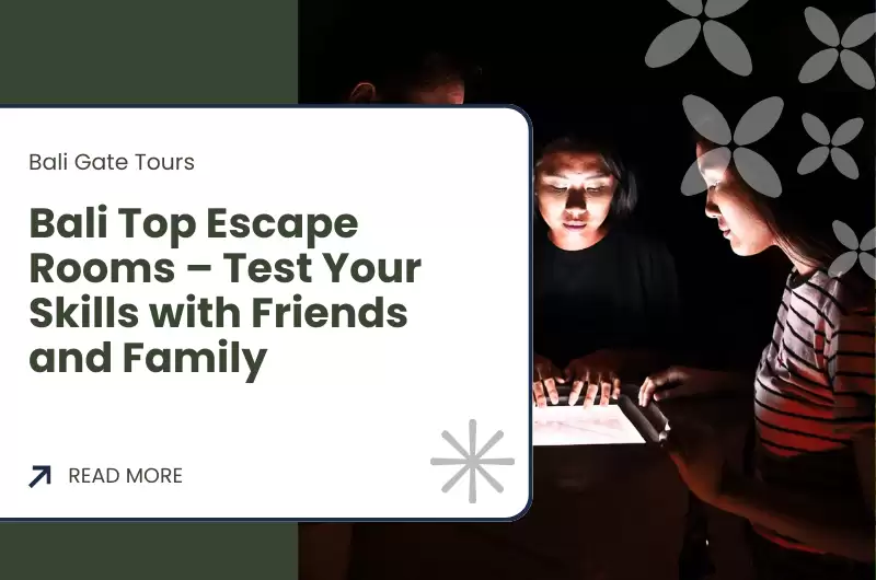 Bali Top Escape Rooms – Test Your Skills with Friends and Family