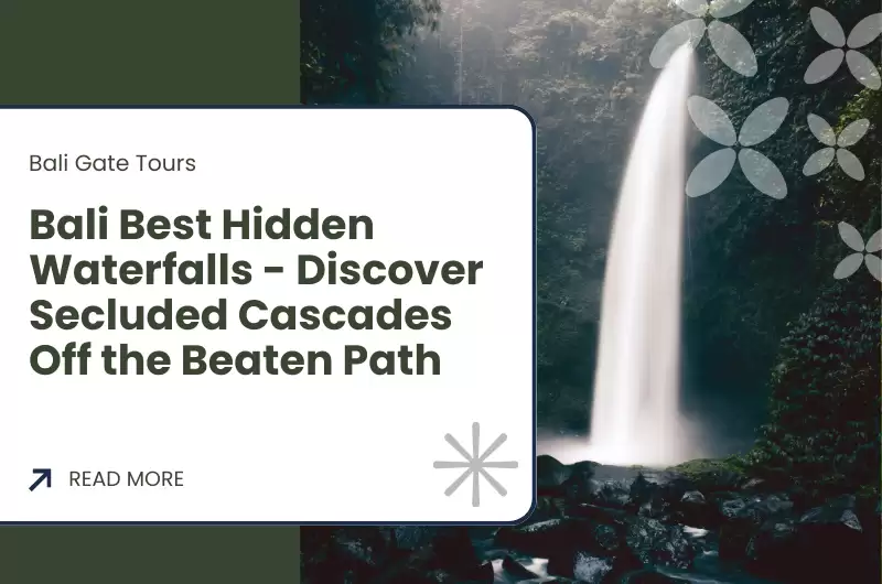 Bali Best Hidden Waterfalls - Discover Secluded Cascades Off the Beaten Path