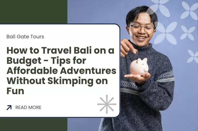 How to Travel Bali on a Budget - Tips for Affordable Adventures Without Skimping on Fun