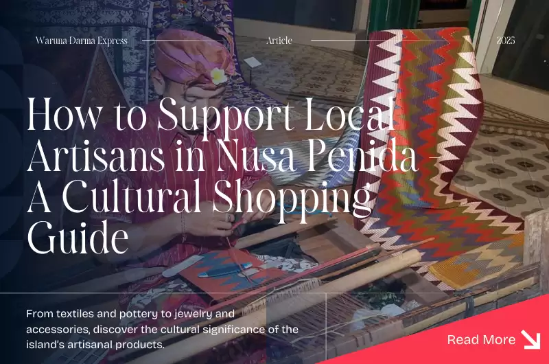 How to Support Local Artisans in Nusa Penida - A Cultural Shopping Guide