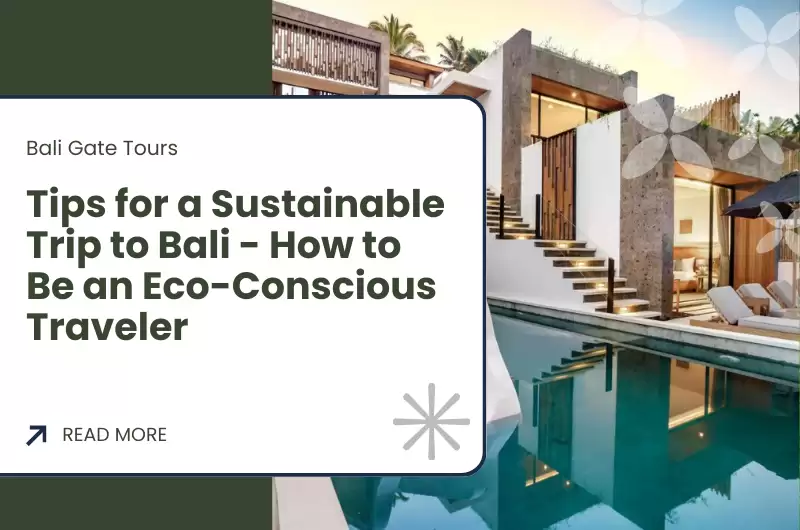 Tips for a Sustainable Trip to Bali - How to Be an Eco-Conscious Traveler
