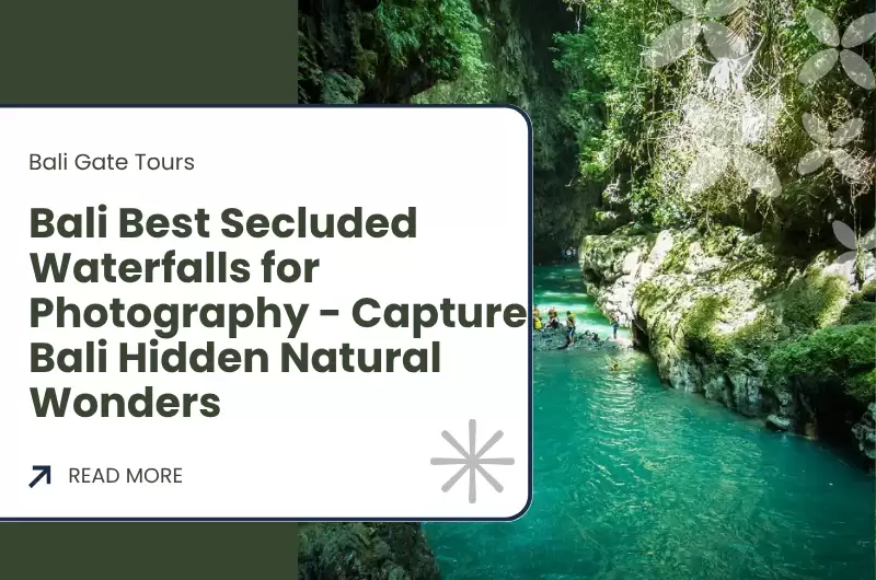 Bali Best Secluded Waterfalls for Photography - Capture Bali Hidden Natural Wonders