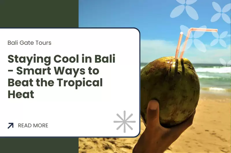 Staying Cool in Bali - Smart Ways to Beat the Tropical Heat
