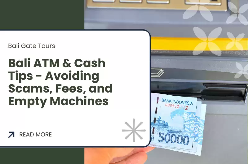 Bali ATM & Cash Tips - Avoiding Scams, Fees, and Empty Machines