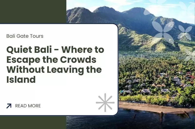 Quiet Bali - Where to Escape the Crowds Without Leaving the Island