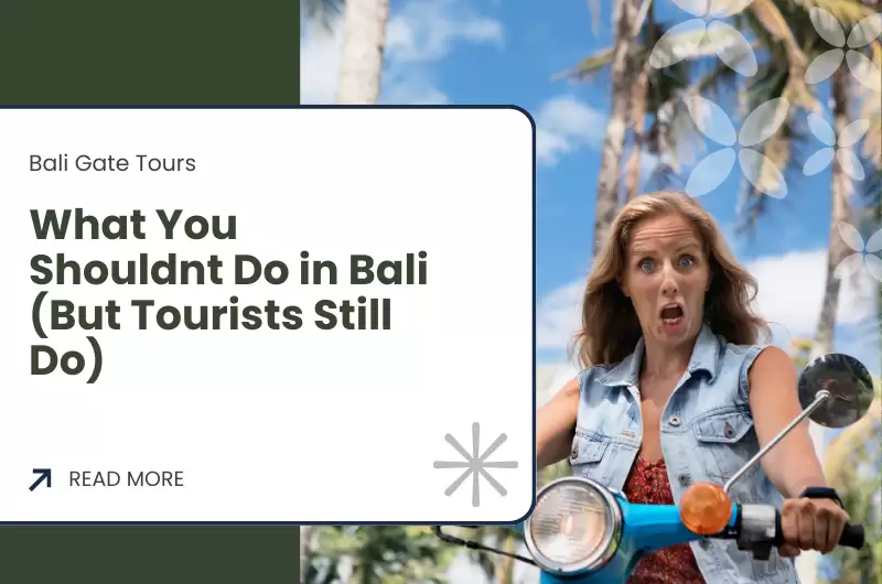 What You Shouldnt Do in Bali (But Tourists Still Do)