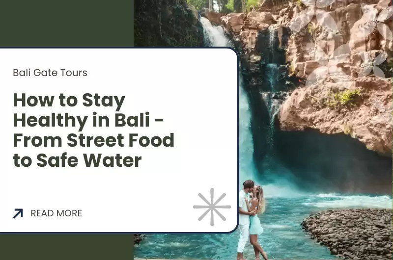 How to Stay Healthy in Bali - From Street Food to Safe Water