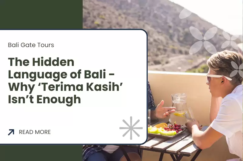 The Hidden Language of Bali - Why ‘Terima Kasih’ Isn’t Enough
