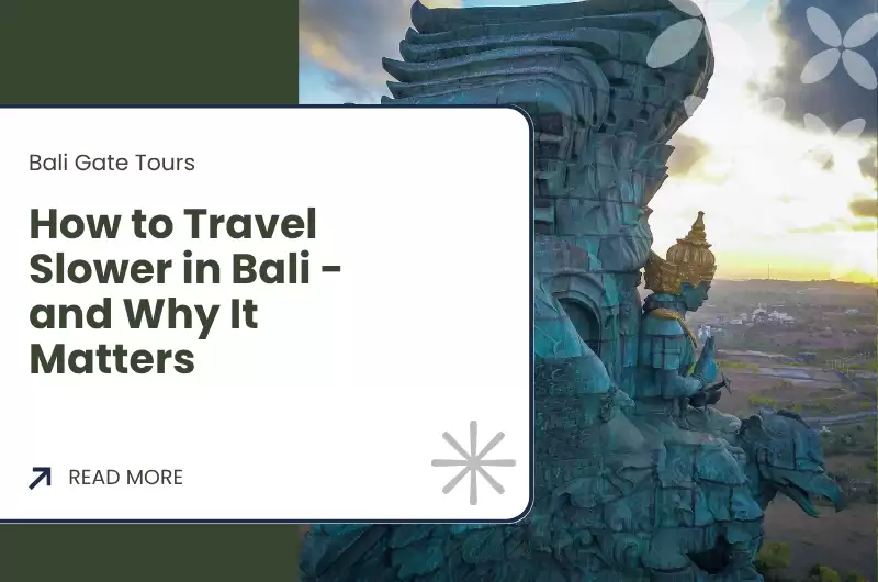 How to Travel Slower in Bali - and Why It Matters