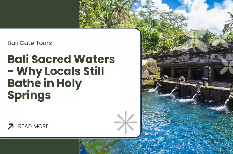 Bali Sacred Waters - Why Locals Still Bathe in Holy Springs
