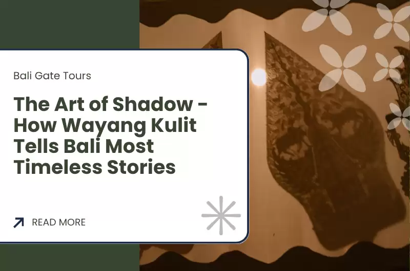 The Art of Shadow - How Wayang Kulit Tells Bali Most Timeless Stories