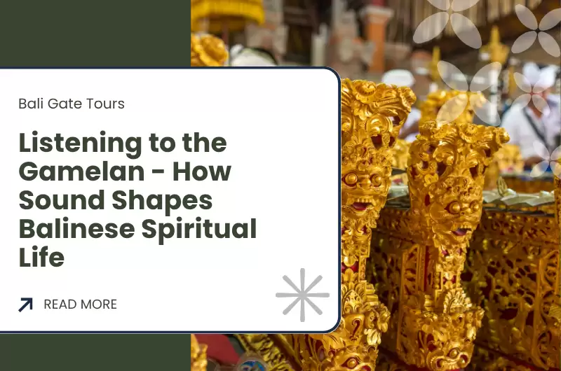 Listening to the Gamelan - How Sound Shapes Balinese Spiritual Life