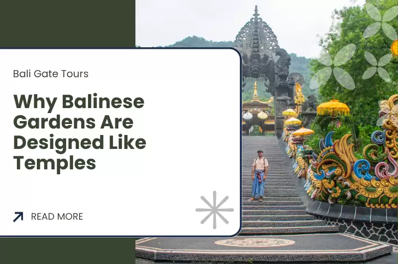 Why Balinese Gardens Are Designed Like Temples