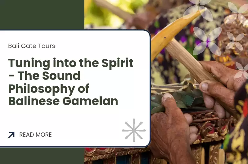 Tuning into the Spirit - The Sound Philosophy of Balinese Gamelan