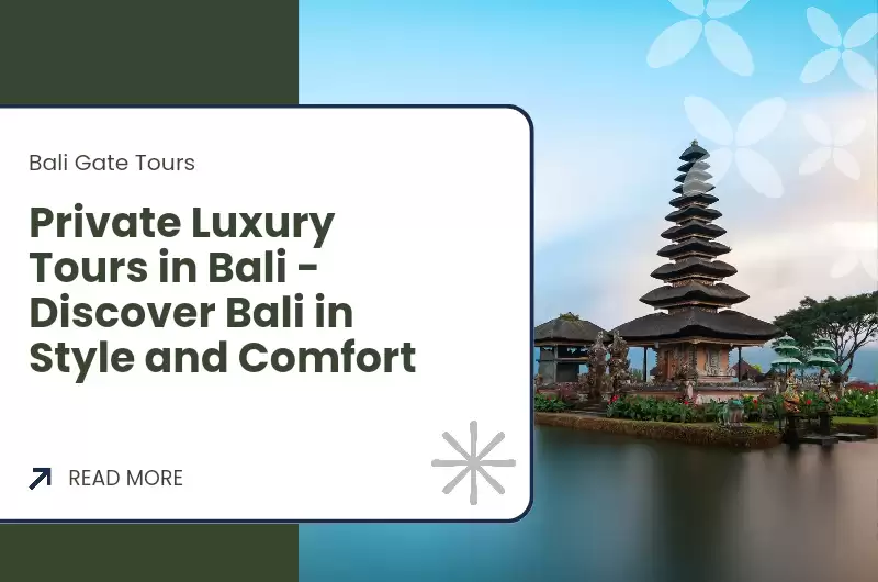 Private Luxury Tours in Bali - Discover Bali in Style and Comfort